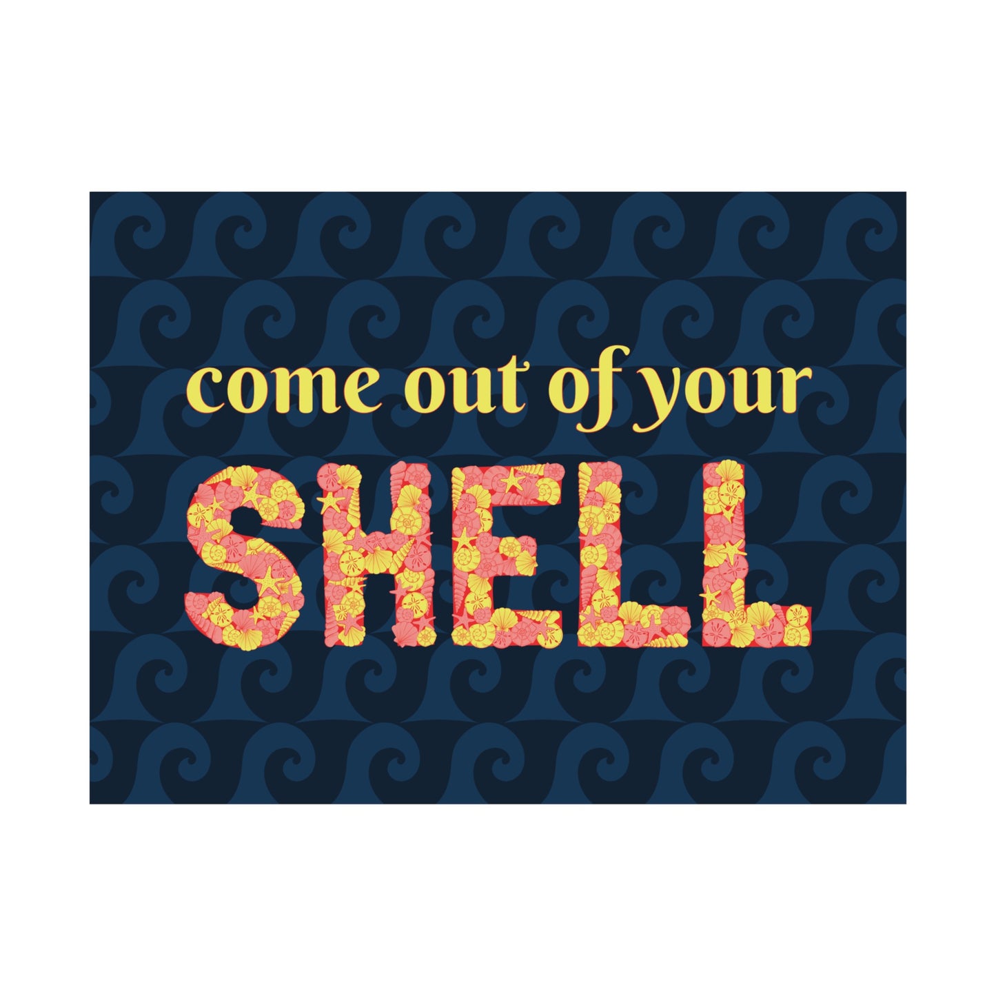 Come out of your Shell Poster