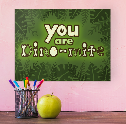 Printable You Are Dino-Mite Classroom Poster